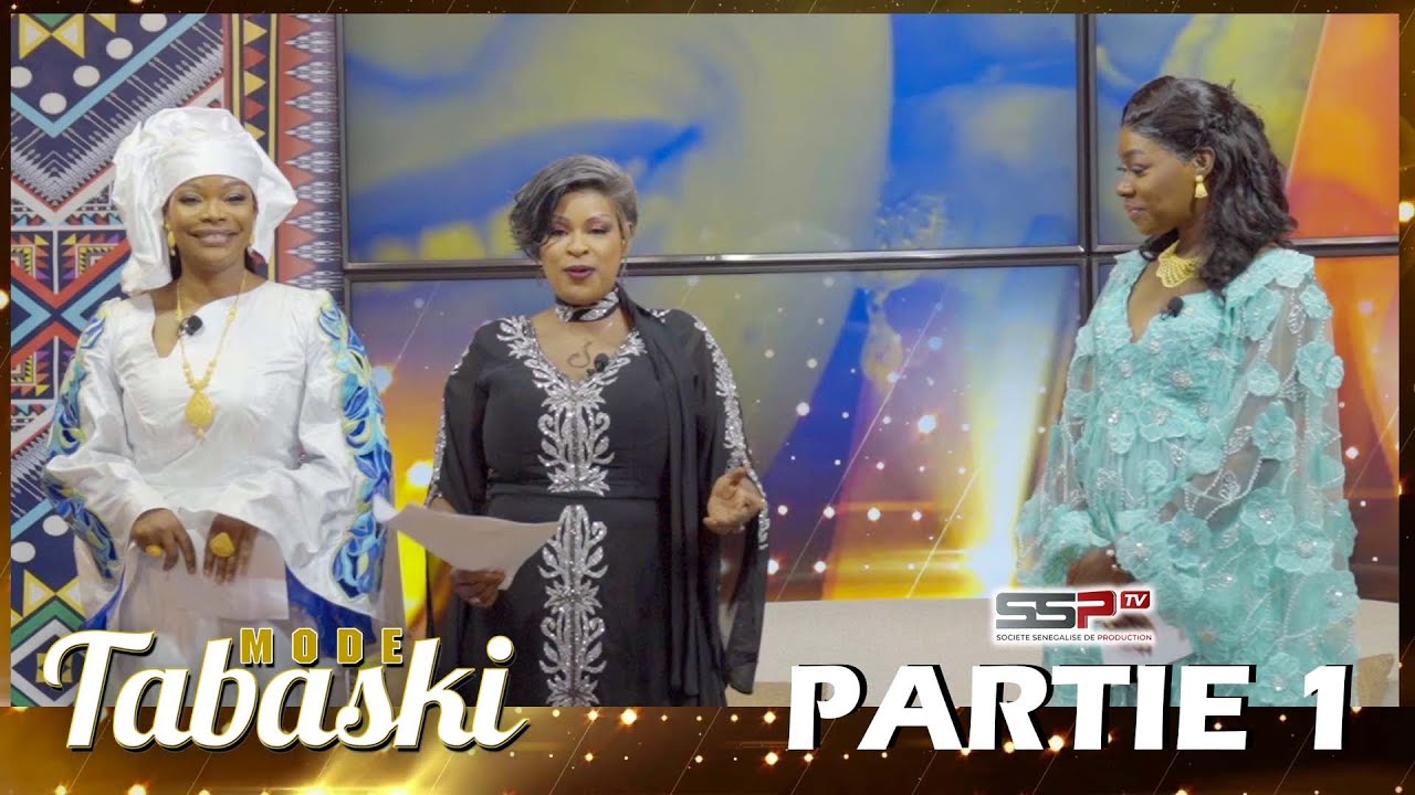 PREMIÈRE PARTIE : MODE TABASKI AVEC KEBS THIAM, BIJOUX NDIAYE ET COUMBA DIA