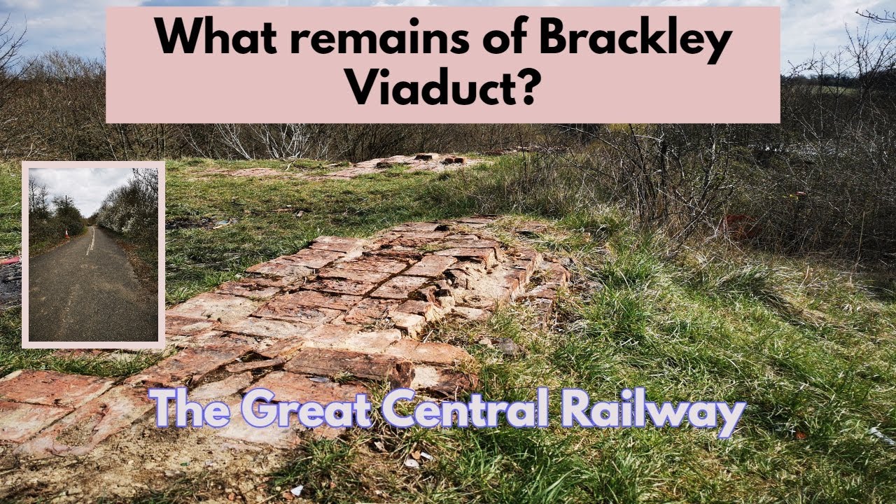 GCR -What remains of Brackley Viaduct?