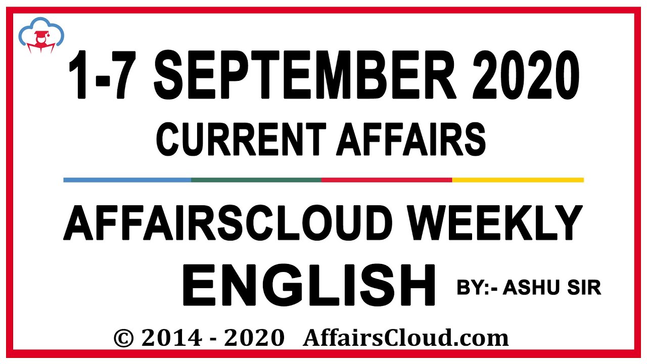 Current Affairs 1-7 September 2020 English | Weekly Current Affairs | AffairsCloud for All Exams