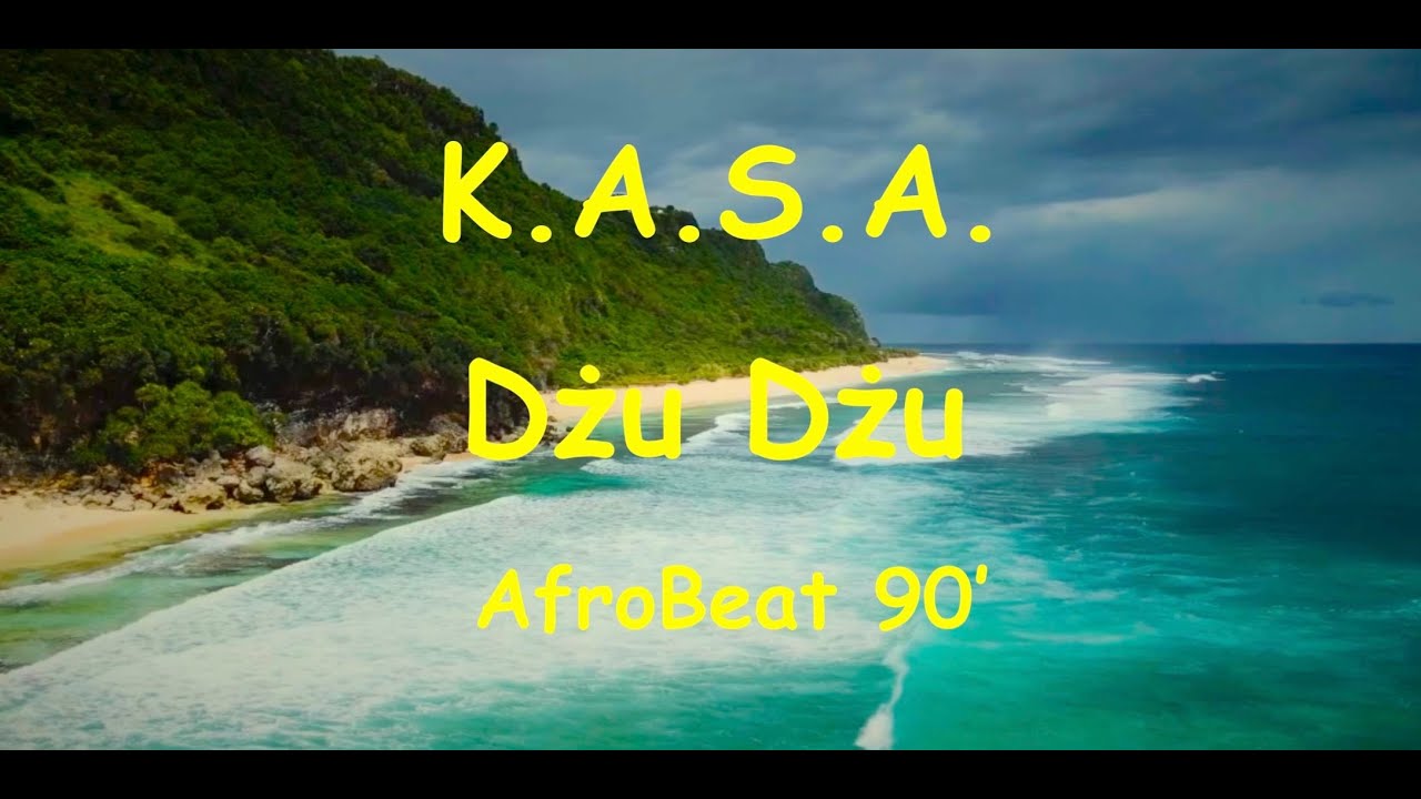 K.A.S.A.- DŻU-DŻU -JA WIERZĘ, ŻE NADEJDZIE TAKI DZIEŃ (Afro Beat 90')