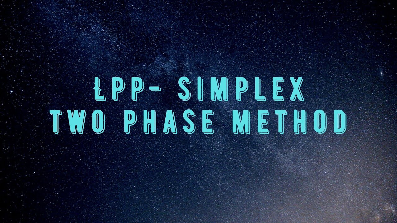 Two Phase Method | LPP - Simplex Method | Management Science | M.com