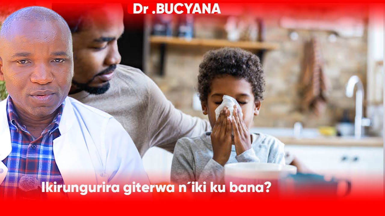 Dr BUCYANA:NOSE SE IKIRUNGURIRA GITERWA N'IKI MU BANA? IYUMVIRE IBYACYO.