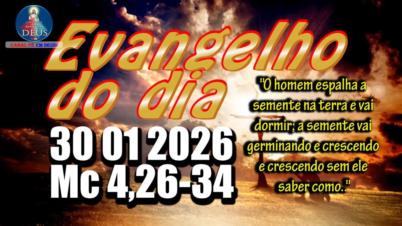 EVANGELHO DO DIA 30/01/2026 COM REFLEX&Atilde;O. Evangelho (Mc 4,26-34)