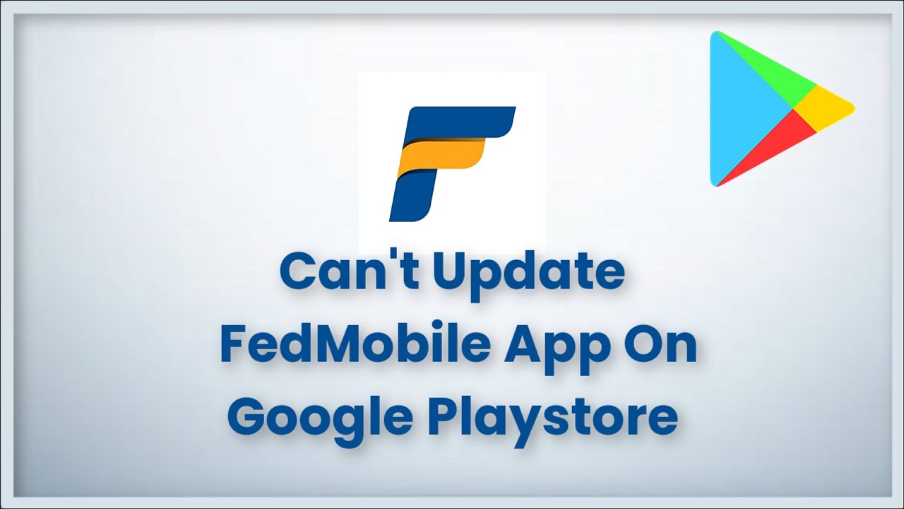 Can't Update FedMobile App Error On Google Playstore