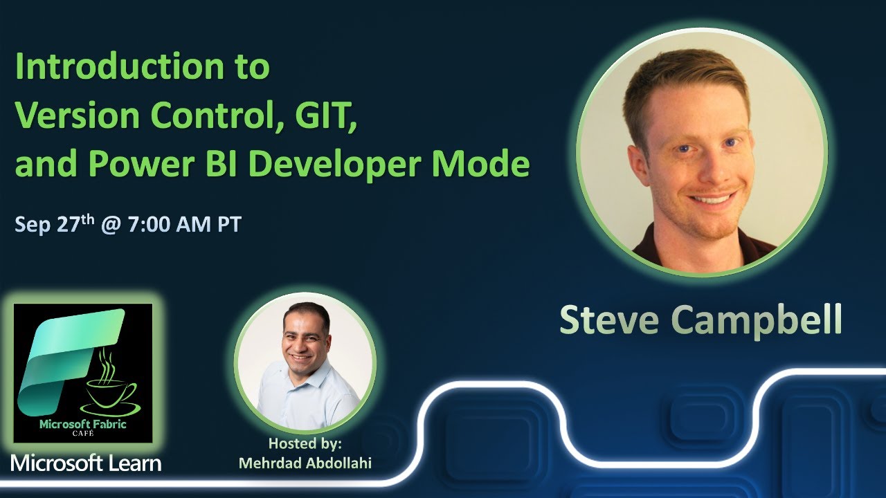 Steve Campbell - Introduction to Version Control, GIT, and Power BI Developer Mode