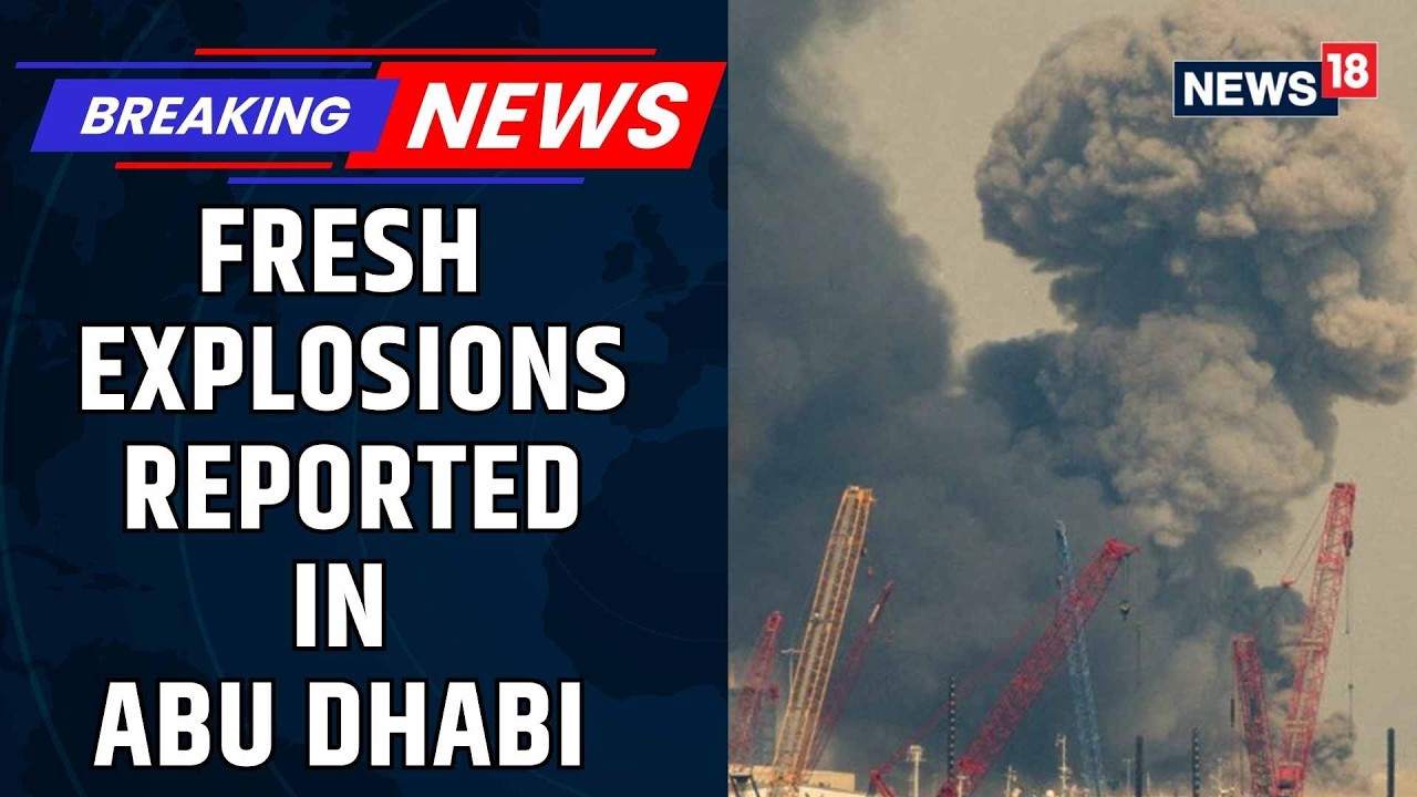 US Iran War News | Blasts Near Abu Dhabi’s Zayed International Airport Amid Iran War | News18