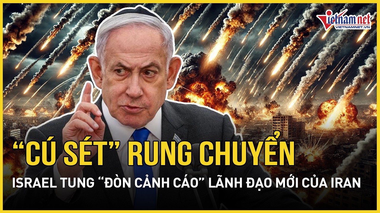 “Cú sét” rung chuyển: Israel tung “đòn cảnh cáo” lãnh đạo mới của Iran, TT Trump báo tin chấn động