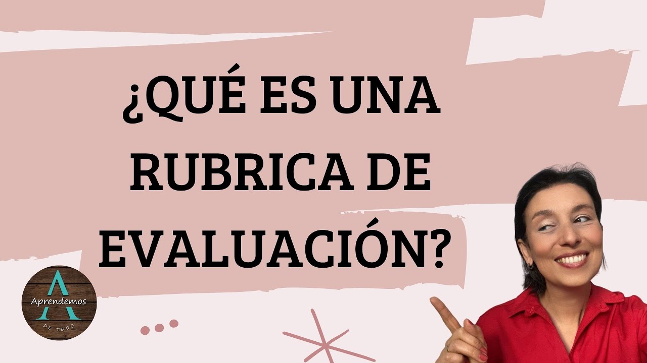 ¿QUÉ ES UNA RUBRICA DE EVALUACIÓN? ¿CÓMO HACER UNA RUBRICA? - WHAT IS AN EVALUATION RUBRIC?