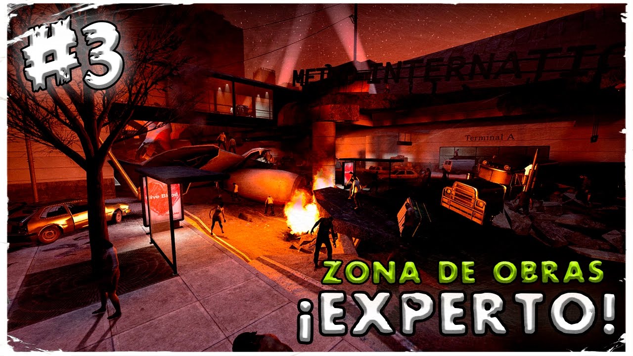 L4D2 | Ultimo Vuelo (Loquendo) &iexcl;EXPERTO! | #3 Zona de obras