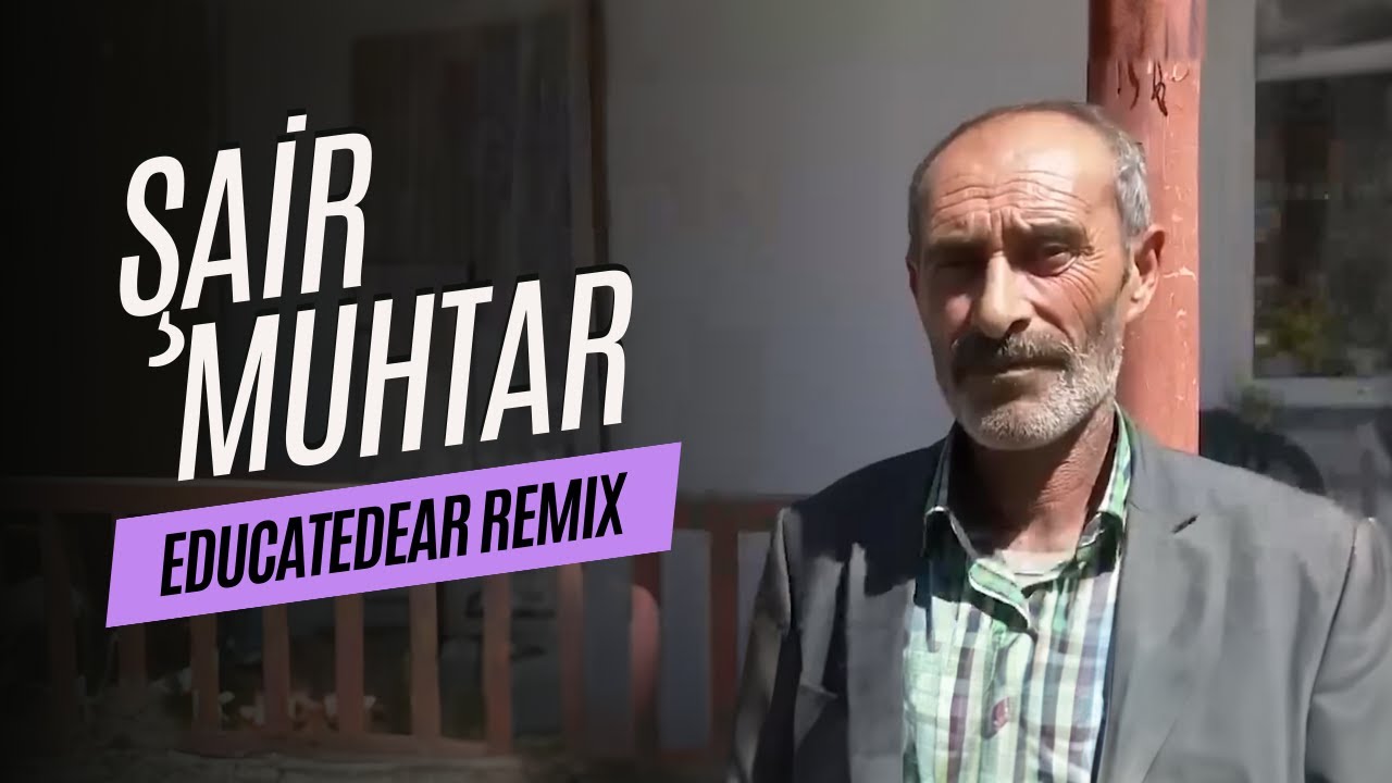 Şair Muhtar Adayı Aydın (educatedear remix)