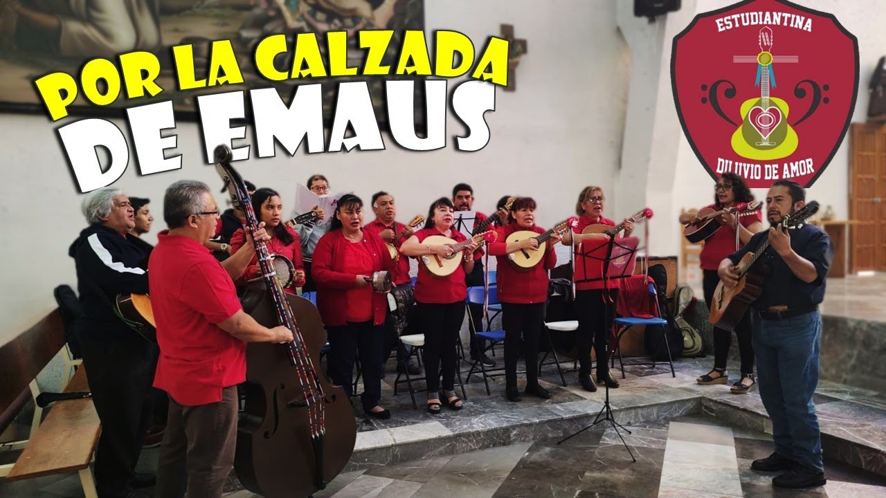 Estudiantina Diluvio de Amor - POR LA CALZADA DE EMAUS (Misa: 23-abril-2023)