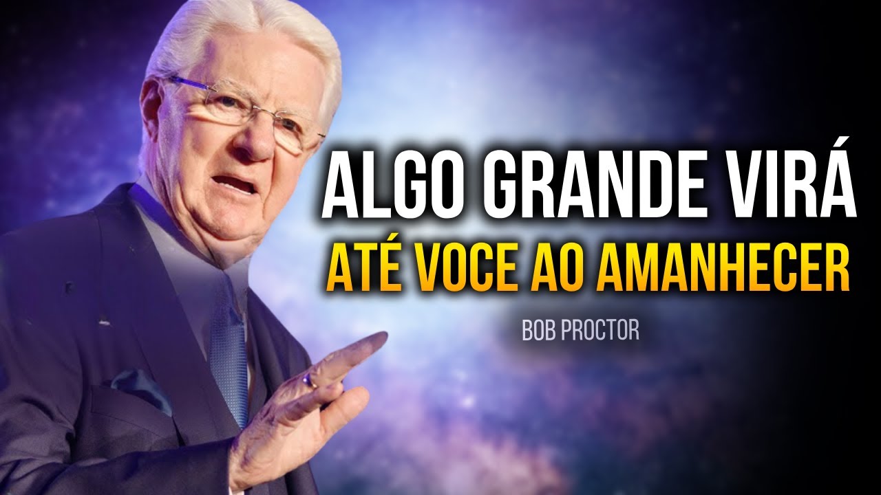 DEIXE ESSE ÁUDIO ROLAR POR 20 MINUTOS!SUA MENTE VAI SE ABRIR – Bob Proctor