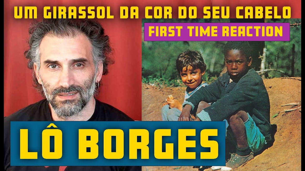 Lô Borges - Um Girassol Da Cor Do Seu Cabelo -FIRST TIME REACTION #LOBORGES