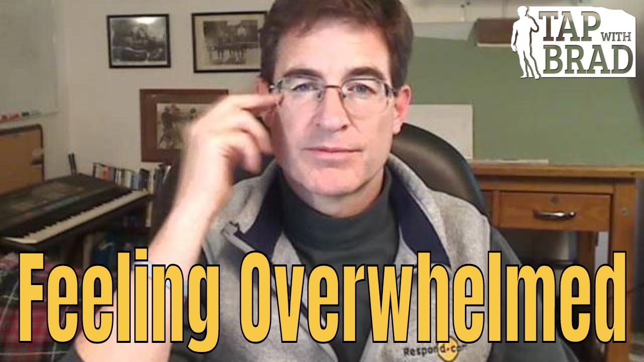 Feeling Overwhelmed - EFT with Brad Yates