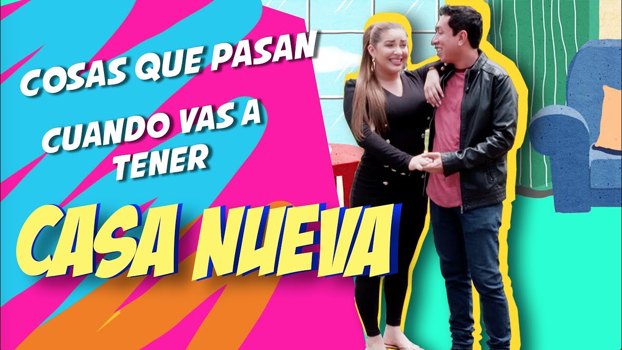 Cosas Que Pasan Cuando Vas a Tener Casa Nueva