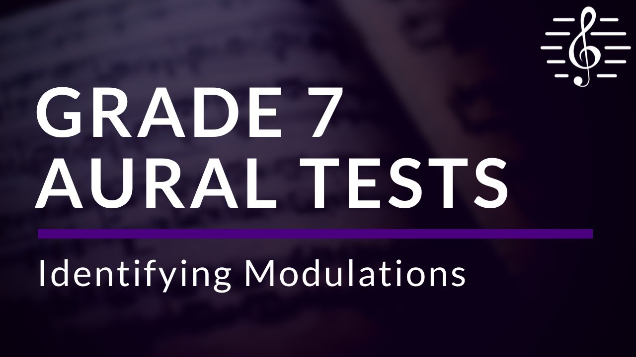 Grade 7 Aural Tests - Identifying Modulations