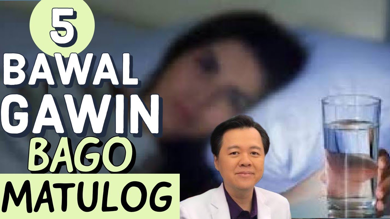 5 Bawal Gawin Bago Matulog - Payo ni Doc Willie Ong
