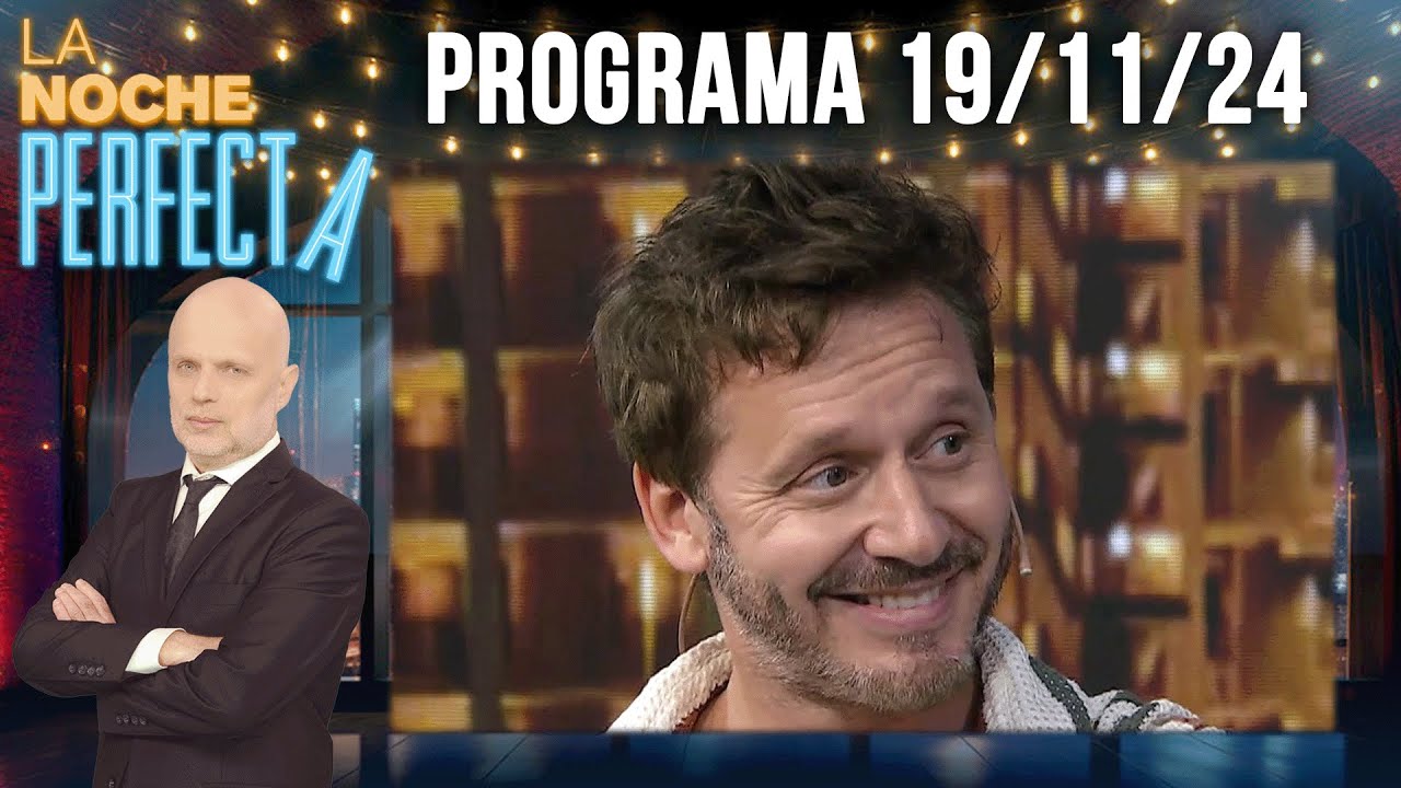 LA NOCHE PERFECTA - Programa 19/11/24 - INVITADO: BENJAMÍN VICUÑA