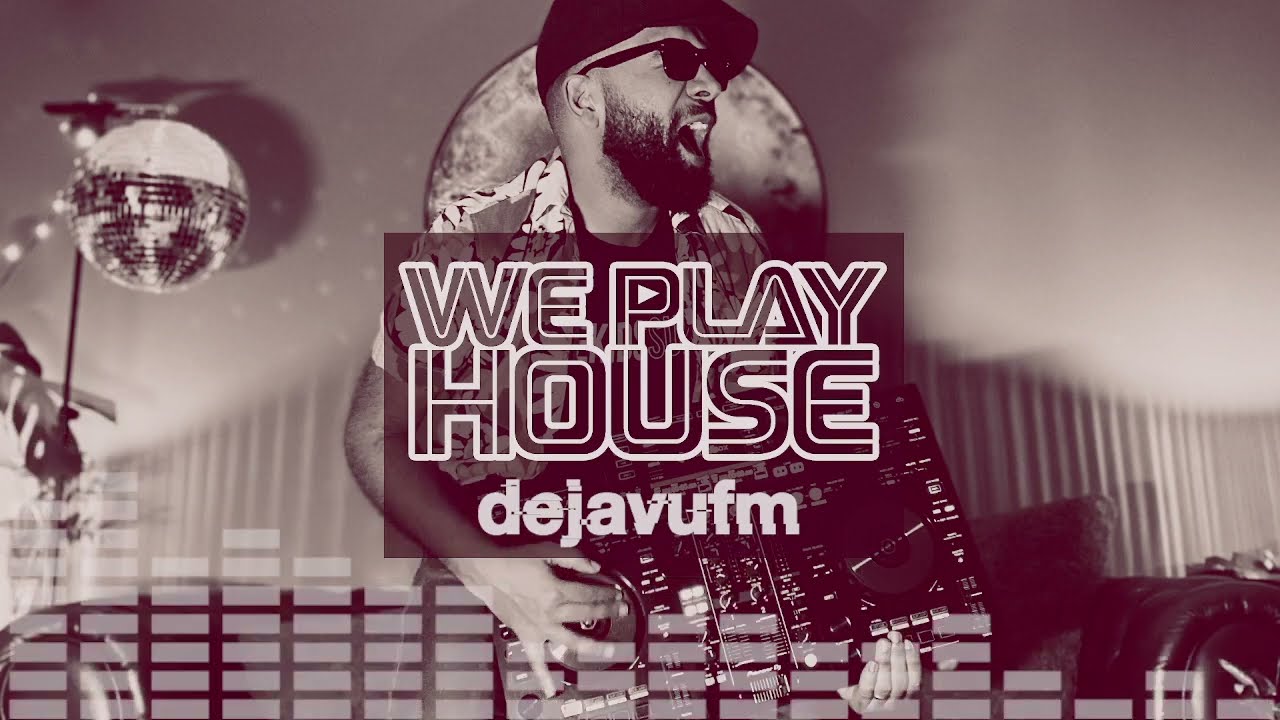 We Play House - Soulful House mixed live by  Dj Phil Bliss for dejavufm.com - Classic House Mix
