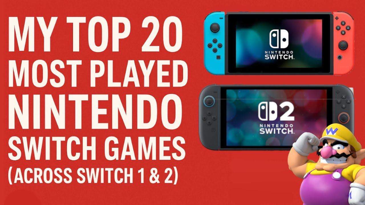 My Top 20 Most Played Nintendo Switch Games (Across Switch 1 & 2)