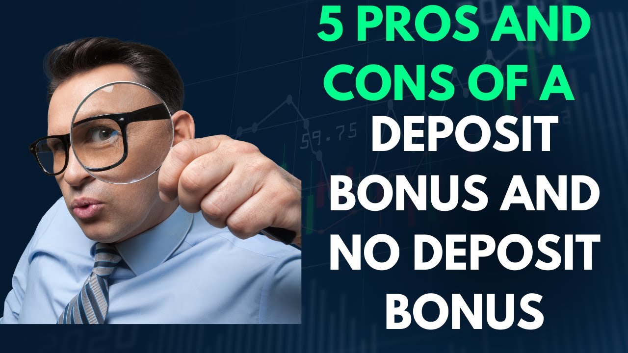 5 Pros and Cons of Using Deposit Bonus or No Deposit Bonus offered by Some Brokers!