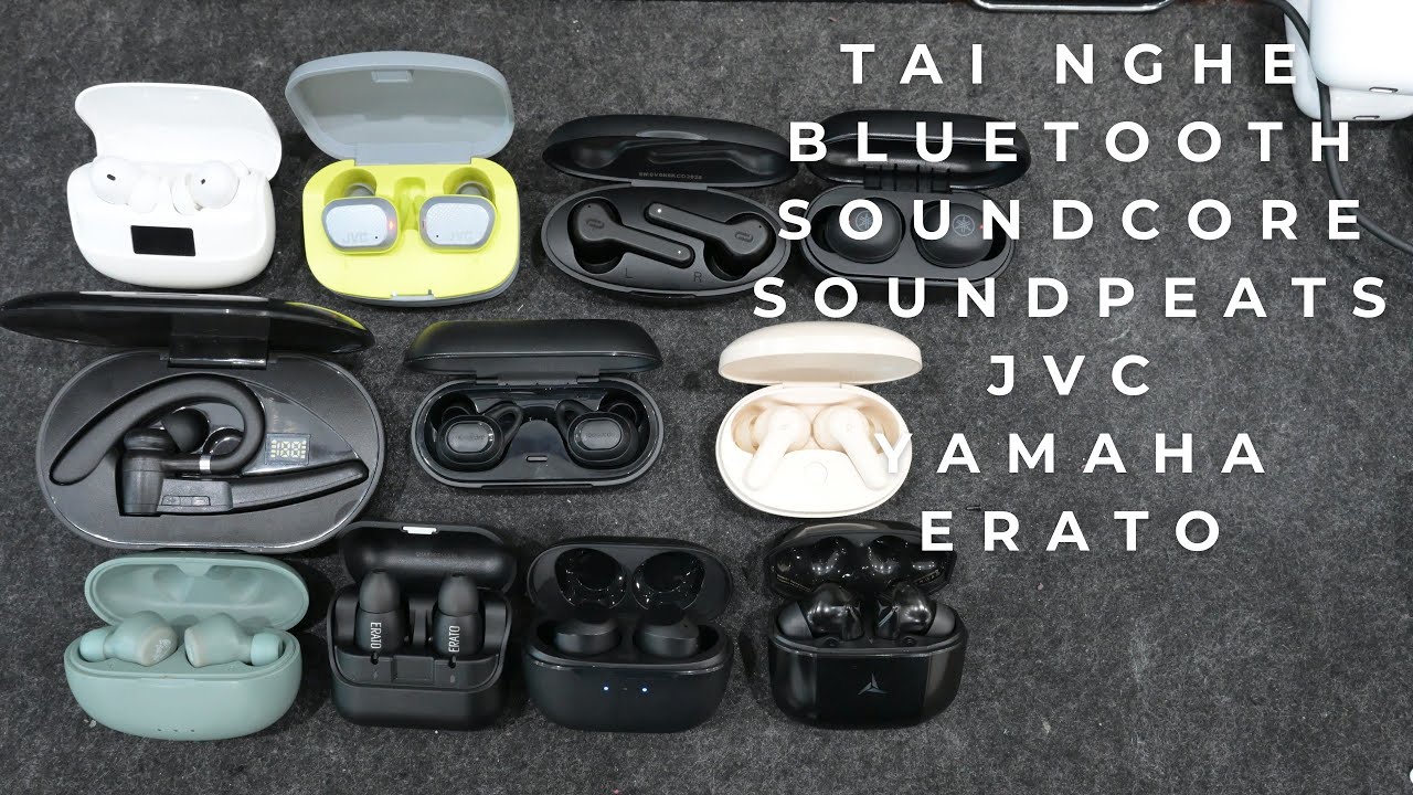 Tai nghe bluetooth soundcore soundpeats jvc yamaha erato và một số hàng nhật