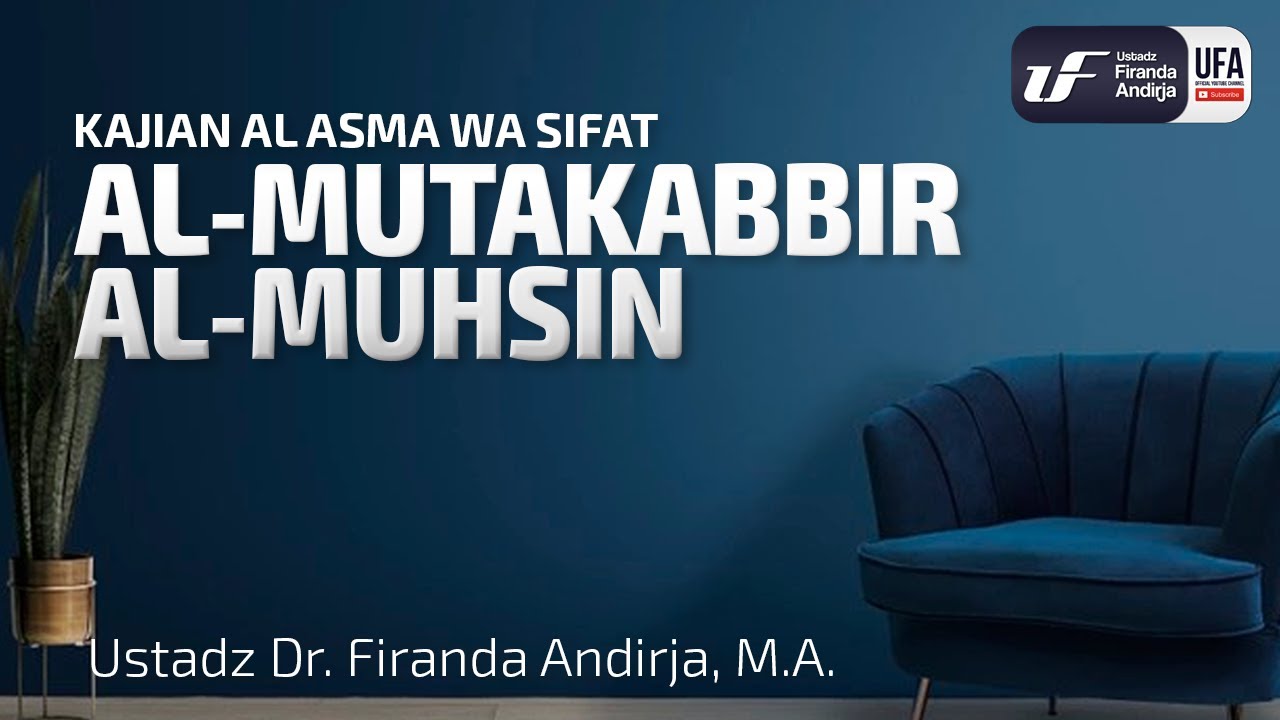 Al-Mutakabbir  & Al-Muhsin - Ustadz Dr. Firanda Andirja M.A