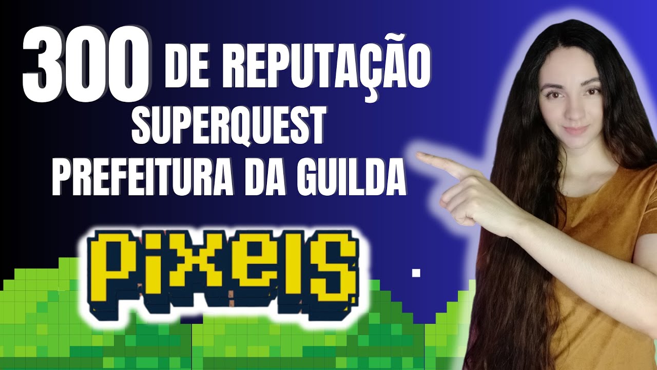 PIXELS | QUEST DA GUILDA - 300 REPUTAÇÃO NA NOVA MISSÃO SUPERQUEST PREFEITURA DA GUILDA