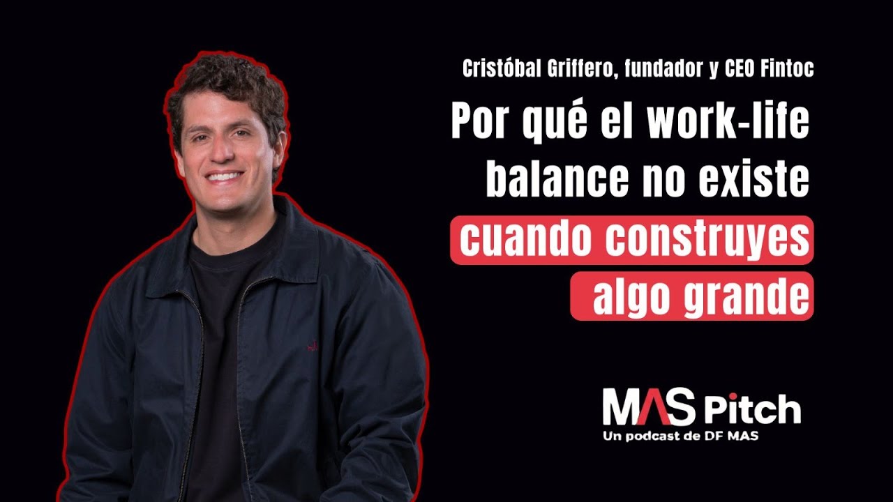 Cristóbal Griffero, CEO Fintoc: Por qué el work-life balance no existe cuando construyes algo grande