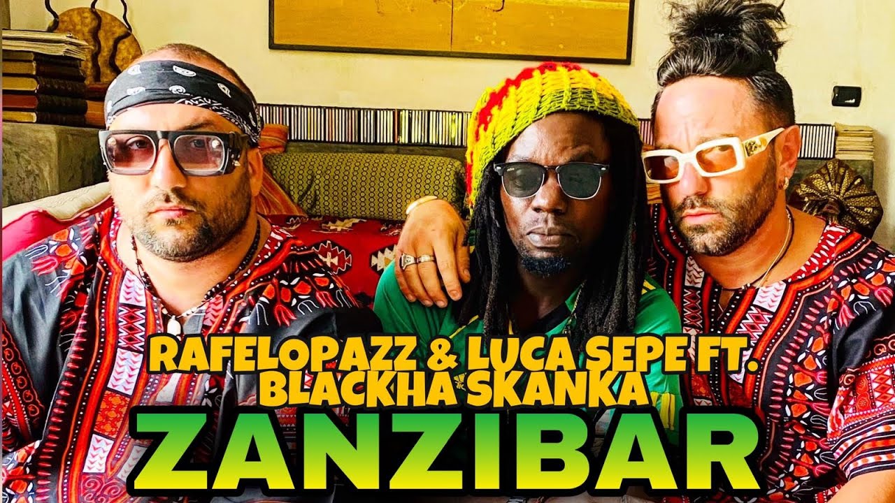 Rafelopazz & Luca Sepe - Zanzibar feat. Blackha fIt Skanka