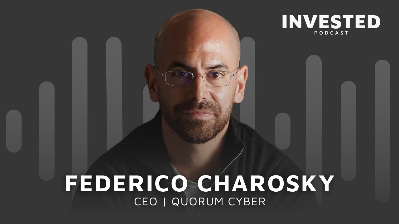 Invested Podcast | Ep 6 with Federico Charosky, CEO of Cyber Security specialists, Quorum Cyber