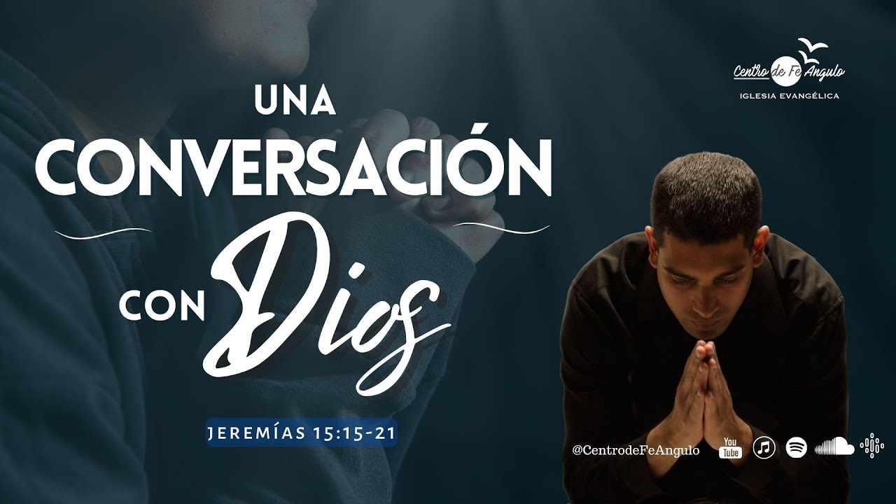 Una conversación con Dios - Jeremías 15:15-21 - Hno Obed Muñoz