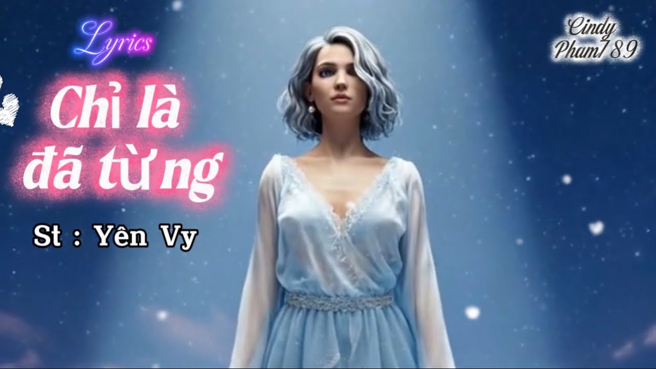 CHỈ LÀ ĐÃ TỪNG - Lyrics || St : Yên Vy