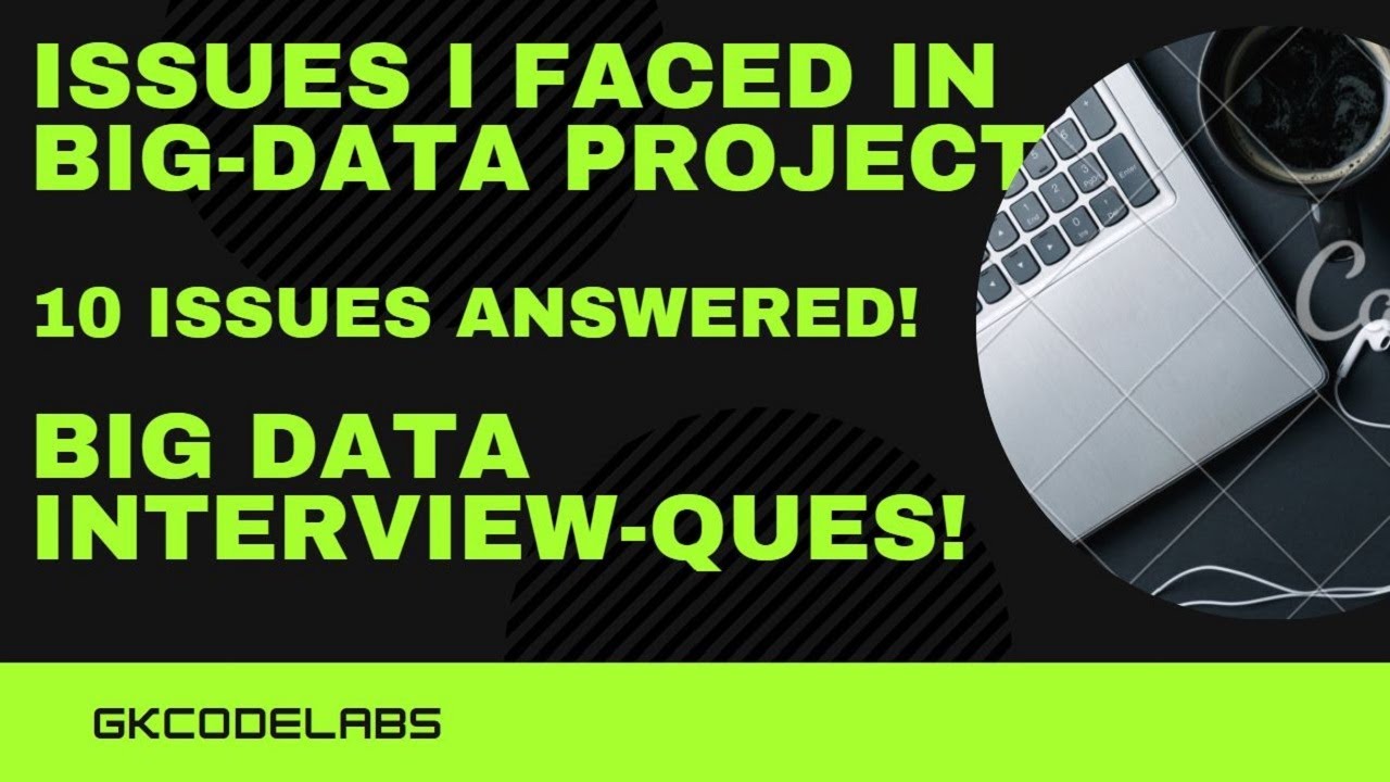 Issues in Big Data Projects | Interview Question | 10 Issues Answered