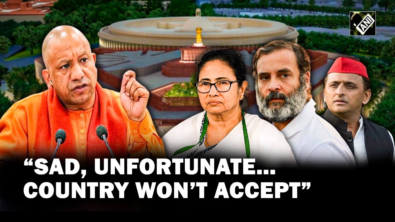 &ldquo;Sad, unfortunate&hellip;country won&rsquo;t accept&rdquo; CM Yogi tears into opposition&rsquo;s boycott of new Parliament