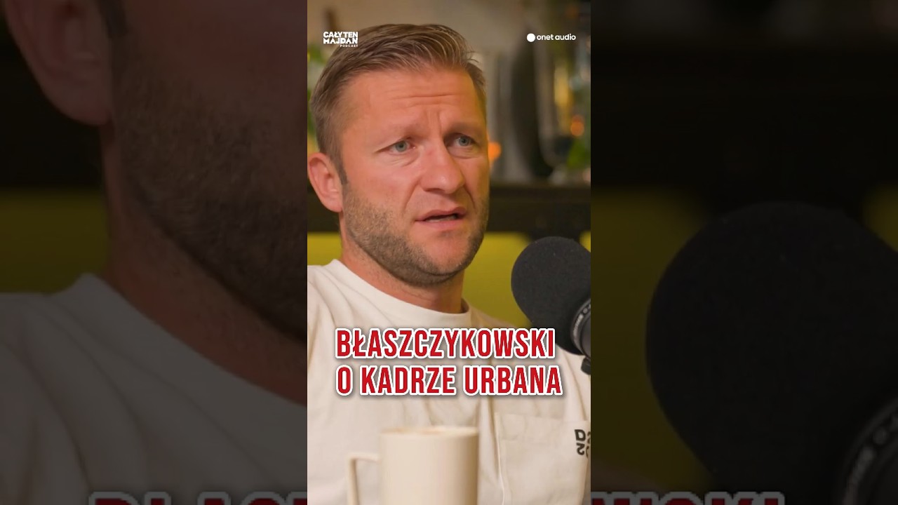 JAKUB BŁASZCZYKOWSKI O KADRZE URBANA