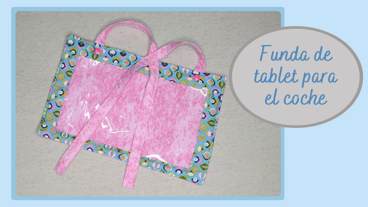 Como hacer una funda para llevar la tablet en el coche