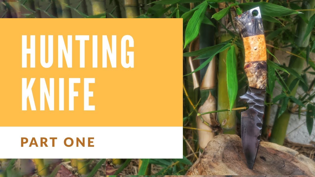 Making a custom Hunting Knife (Part 1)