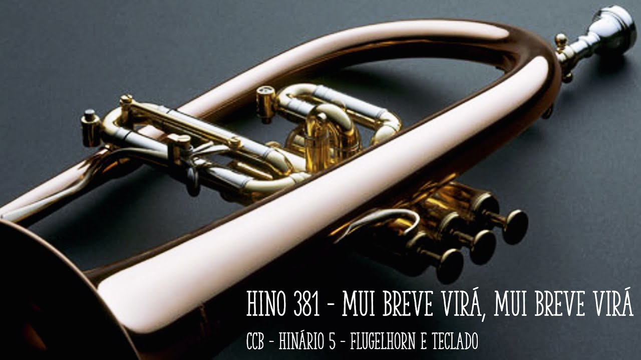 Hino 381 - Mui breve virá, mui breve virá | Dueto Flugel, Flugel x Trompete,  Flugel em outras vozes