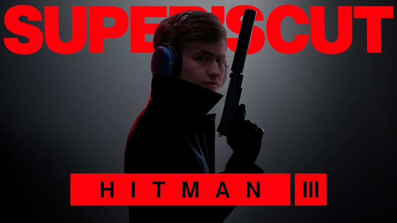 supertf plays HITMAN 3 - SUPER'SCUT