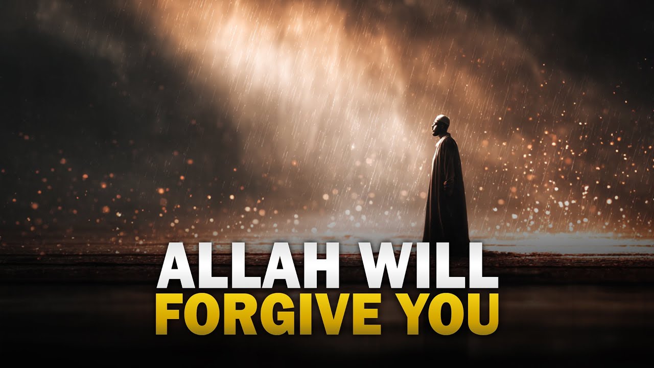 ALLAH WILL FORGIVE YOU, HE PROMISED