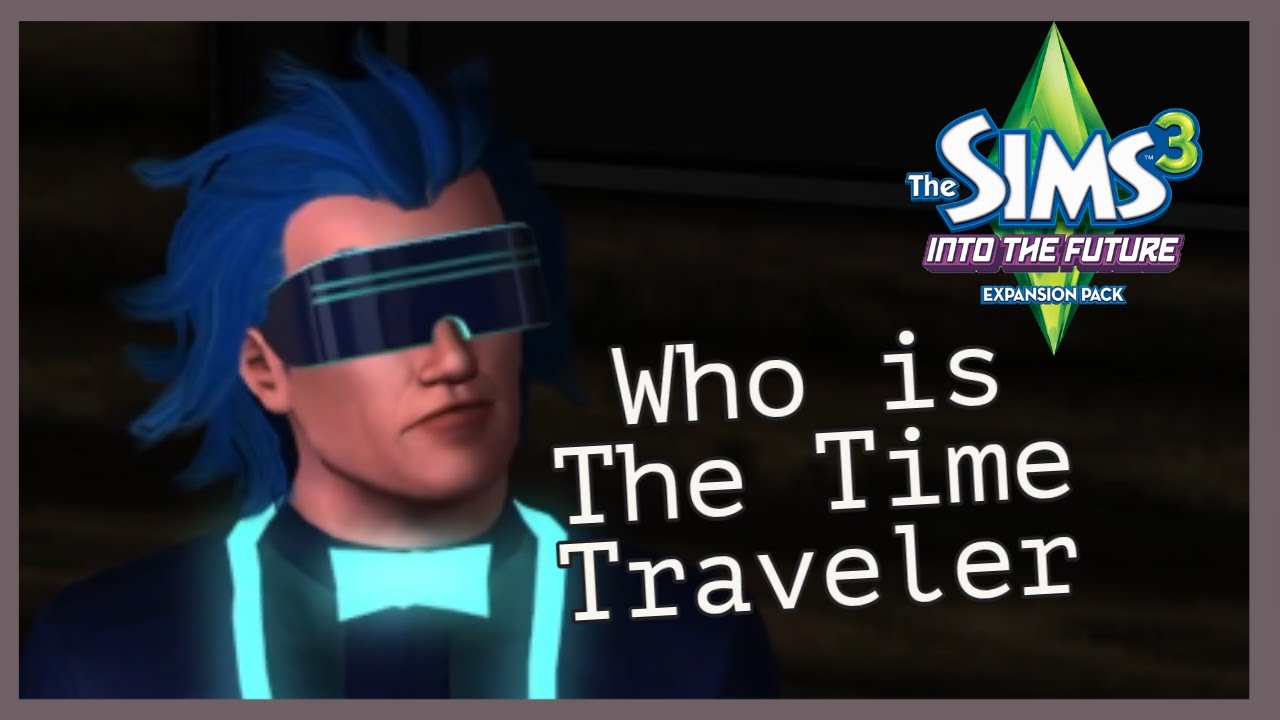 What's up with the time traveler from The Sims 3: Into The Future?