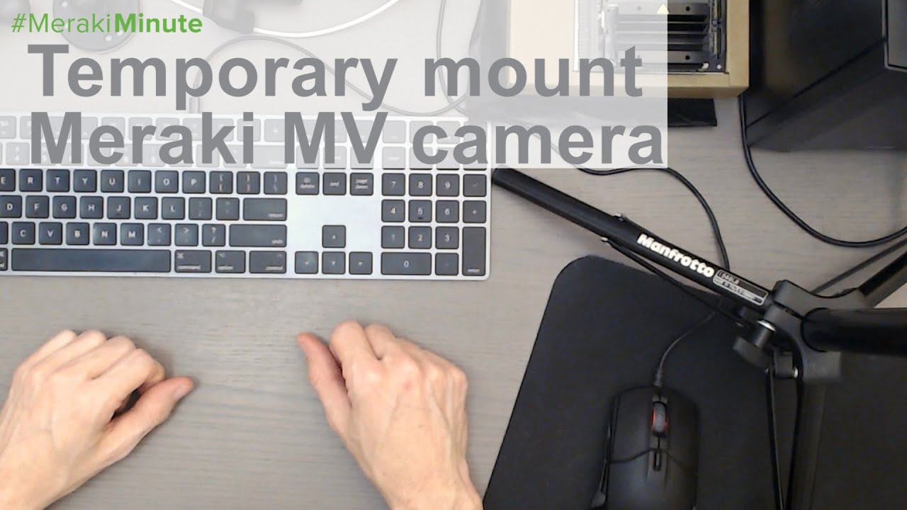 Temporary mounting solutions for Meraki MV Smart Cameras