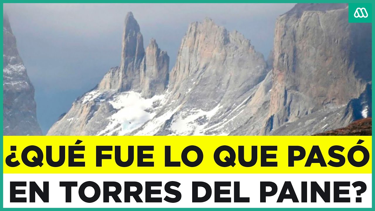 ¿Qué fue lo que pasó en la tragedia de Torres del Paine? 5 turistas extranjeros terminaron muertos