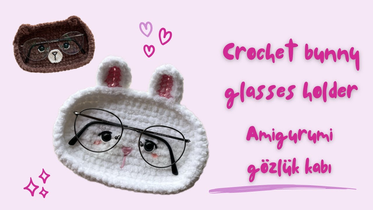 Gözlük Kabı Örmek Artık Çok Kolay ve Eğlenceli / Crochet bunny glasses holder