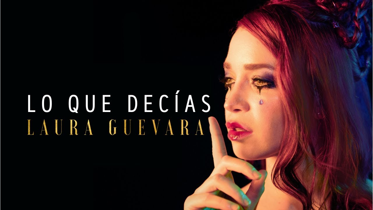 Lo que decías (Videoclip oficial) - Laura Guevara