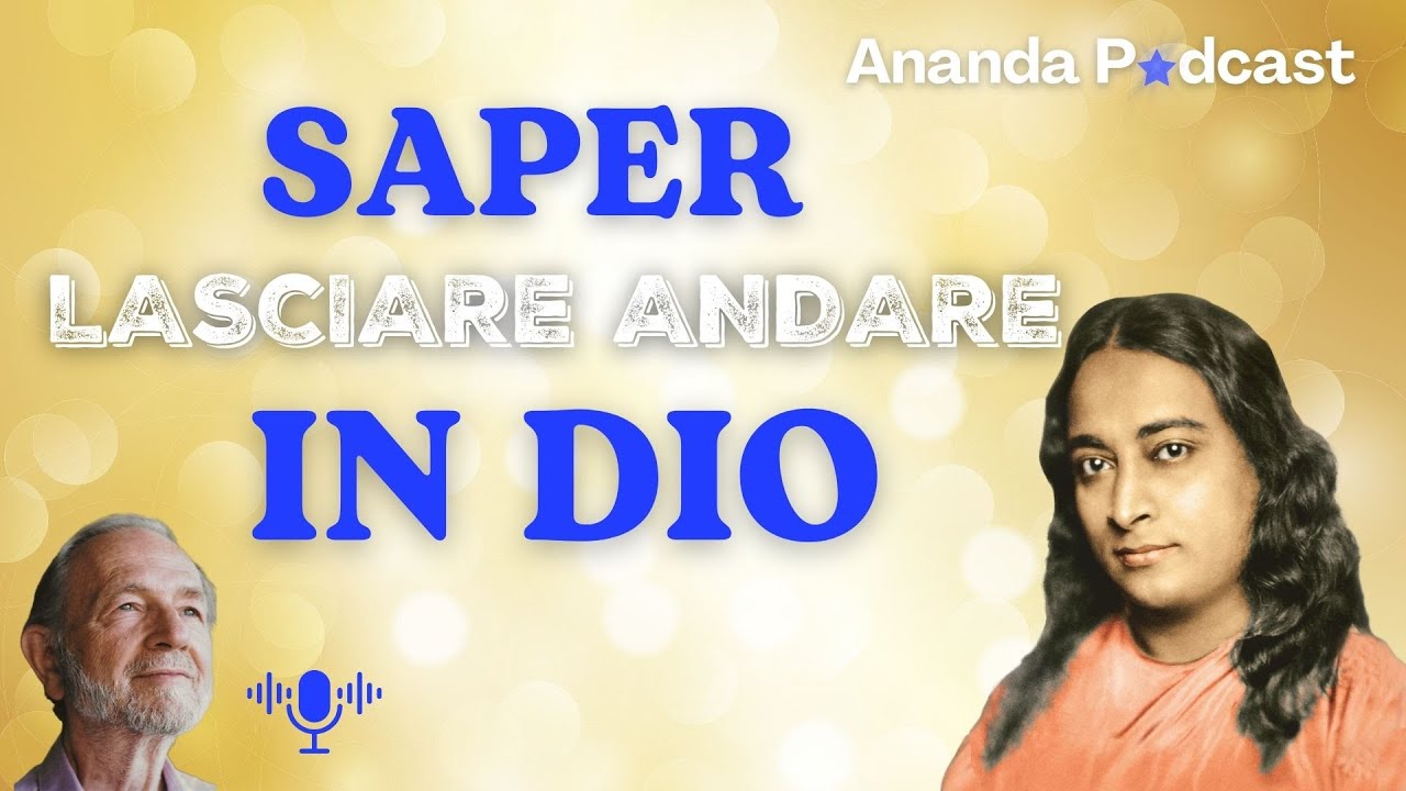 L' arte di AFFIDARSI a Dio - Con Swami Kriyananda - Ananda Podcast