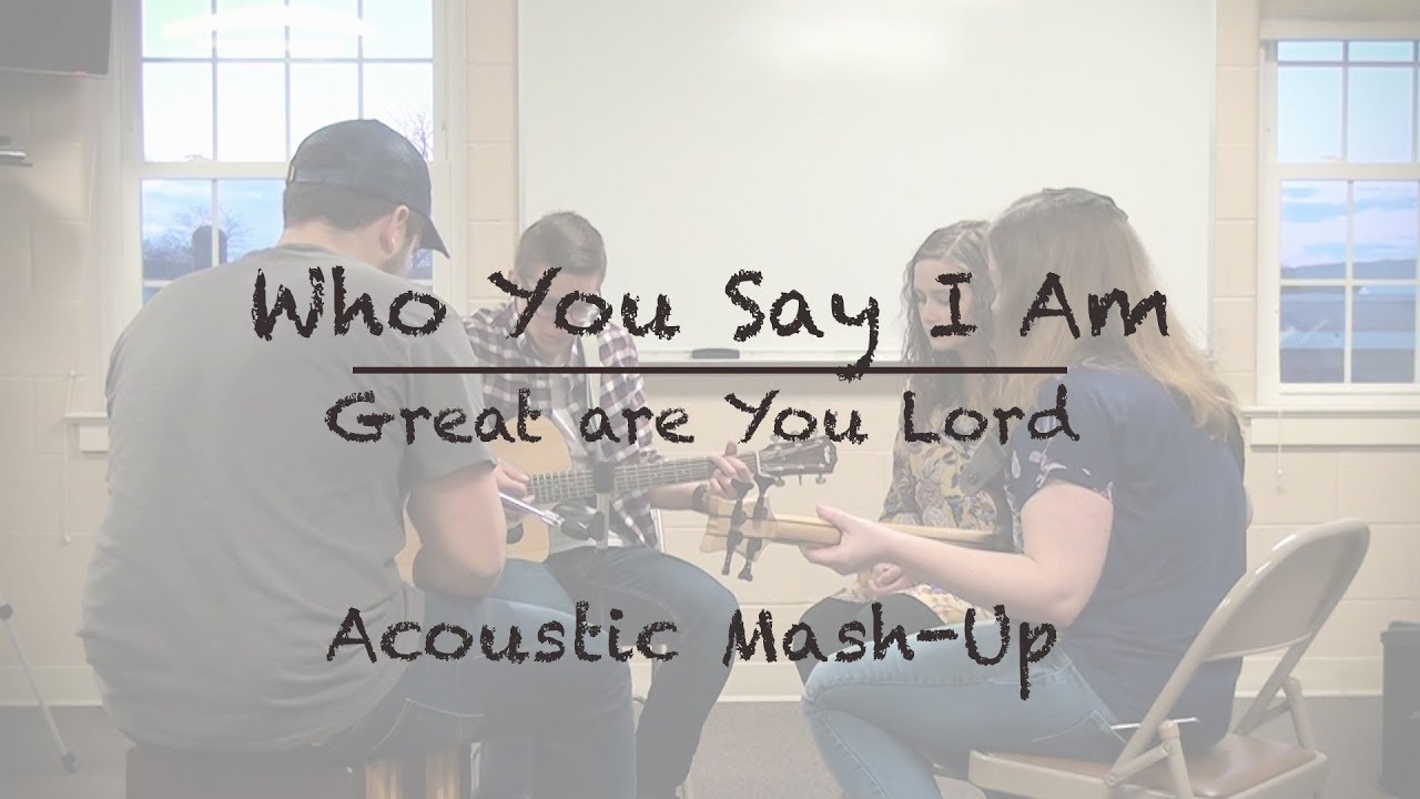 Who You Say I Am/Great Are You Lord // Acoustic Mash-up