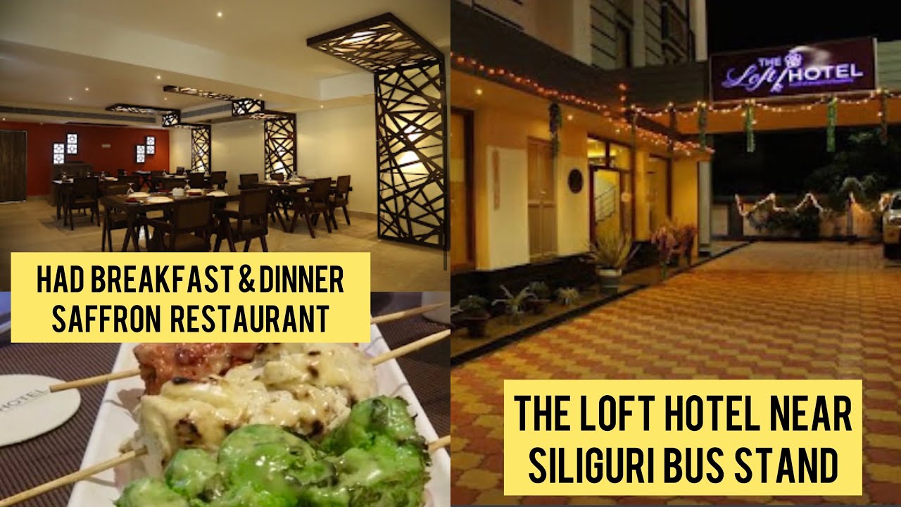 The Loft Hotel In Siliguri Near Tenzing Norgay Bus Stand | Had Breakfast & Dinner Saffron Restuarant