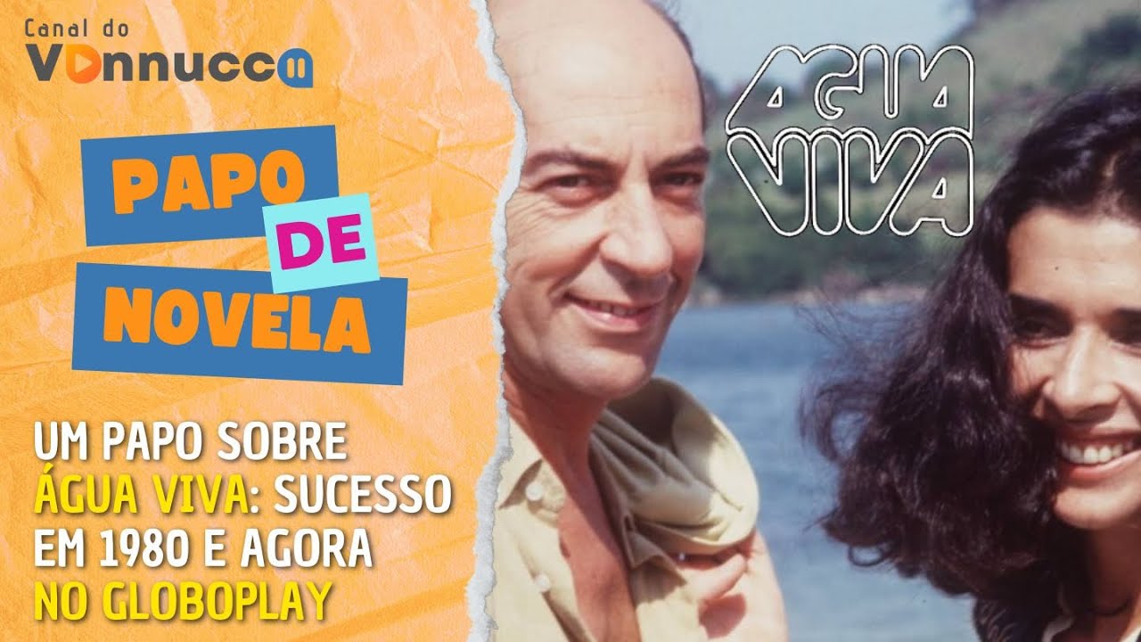 ÁGUA VIVA: OS ACERTOS E POLÊMICAS DE GILBERTO BRAGA